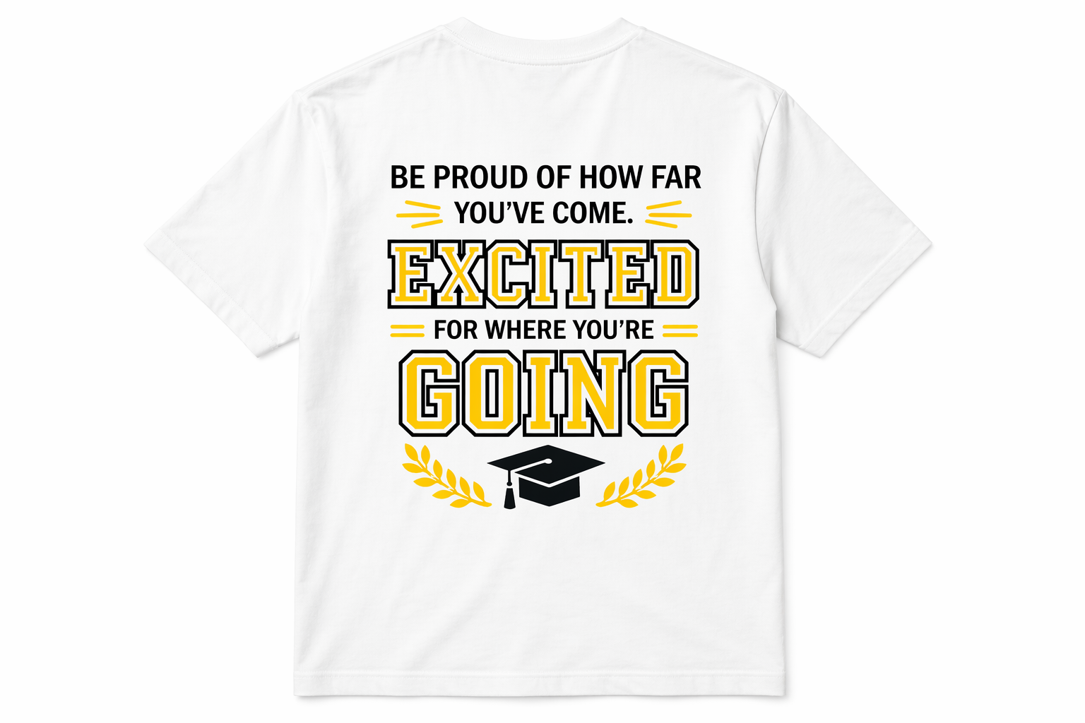 Be Proud of How Far You've Come Graphic Tee